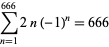  sum_(n=1)^(666)2n(-1)^n=666 