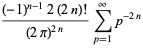 ((-1)^(n-1)2(2n)!)/((2pi)^(2n))sum_(p=1)^(infty)p^(-2n)