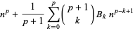 n^p+1/(p+1)sum_(k=0)^(p)(p+1; k)B_kn^(p-k+1)