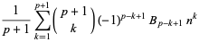 1/(p+1)sum_(k=1)^(p+1)(p+1; k)(-1)^(p-k+1)B_(p-k+1)n^k