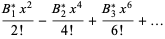 (B_1^*x^2)/(2!)-(B_2^*x^4)/(4!)+(B_3^*x^6)/(6!)+...