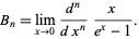  B_n=lim_(x->0)(d^n)/(dx^n)x/(e^x-1). 