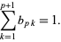  sum_(k=1)^(p+1)b_(pk)=1. 