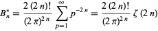  B_n^*=(2(2n)!)/((2pi)^(2n))sum_(p=1)^inftyp^(-2n)=(2(2n)!)/((2pi)^(2n))zeta(2n) 