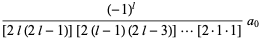 ((-1)^l)/([2l(2l-1)][2(l-1)(2l-3)]...[2·1·1])a_0