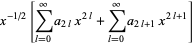 x^(-1/2)[sum_(l=0)^(infty)a_(2l)x^(2l)+sum_(l=0)^(infty)a_(2l+1)x^(2l+1)]