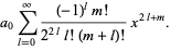 a_0sum_(l=0)^(infty)((-1)^lm!)/(2^(2l)l!(m+l)!)x^(2l+m).