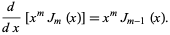  d/(dx)[x^mJ_m(x)]=x^mJ_(m-1)(x). 