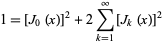  1=[J_0(x)]^2+2sum_(k=1)^infty[J_k(x)]^2 