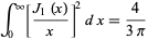  int_0^infty[(J_1(x))/x]^2dx=4/(3pi) 