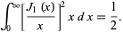  int_0^infty[(J_1(x))/x]^2xdx=1/2. 