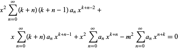  x^2sum_(n=0)^infty(k+n)(k+n-1)a_nx^(k+n-2)+xsum_(n=0)^infty(k+n)a_nx^(k+n-1)+x^2sum_(n=0)^inftya_nx^(k+n)-m^2sum_(n=0)^inftya_nx^(n+k)=0  