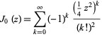  J_0(z)=sum_(k=0)^infty(-1)^k((1/4z^2)^k)/((k!)^2) 