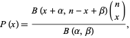  P(x)=(B(x+alpha,n-x+beta)(n; x))/(B(alpha,beta)), 