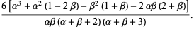 (6[alpha^3+alpha^2(1-2beta)+beta^2(1+beta)-2alphabeta(2+beta)])/(alphabeta(alpha+beta+2)(alpha+beta+3)).