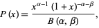  P(x)=(x^(alpha-1)(1+x)^(-alpha-beta))/(B(alpha,beta)), 