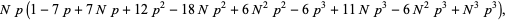 Np(1-)7p+7Np+12p^2-18Np^2+6N^2p^2-6p^3+11Np^3-6N^2p^3+N^3p^3),