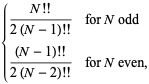 {(N!!)/(2(N-1)!! para N impar; ((N-1)!!)/(2(N-2)!!) para N par,