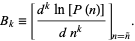  B_k=[(d^kln[P(n)])/(dn^k)]_(n=n^~). 