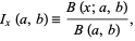 I_x(a,b)=(B(x;a,b))/(B(a,b))、