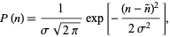  P(n)=1/(sigmasqrt(2pi))exp[-((n-n^~)^2)/(2sigma^2)], 