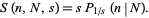 S(n,N,s)=sP_(1/s)(n|N)となります。