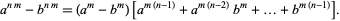  a^(nm)-b^(nm)=(a^m-b^m)[a^(m(n-1))+a^(m(n-2))b^m+...+b^(m(n-1))]. 