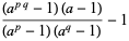  ((a^(pq)-1)(a-1))/((a^p-1)(a^q-1))-1 