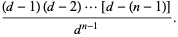 ((d-1)(d-2)...[d-(n-1)])/(d^(n-1)).