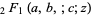 _2F_1(a,b,;c;z)