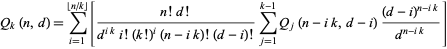  Q_k(n,d)=sum_(i=1)^(|_n/k_|)[(n!d!)/(d^(ik)i!(k!)^i(n-ik)!(d-i)!)sum_(j=1)^(k-1)Q_j(n-ik,d-i)((d-i)^(n-ik))/(d^(n-ik))] 