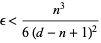  epsilon<(n^3)/(6(d-n+1)^2) 