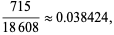 (715)/(18608) approx 0.038424,