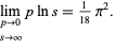  lim_(p->0; s->infty)plns=1/(18)pi^2. 