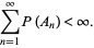  sum_(n=1)^inftyP(A_n)<infty. 