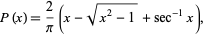  P(x)=2/pi(x-sqrt(x^2-1)+sec^(-1)x), 