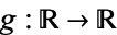 g:R->R