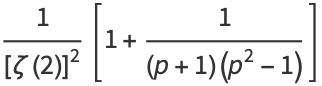 1/([zeta(2)]^2)[1+1/((p+1)(p^2-1))]