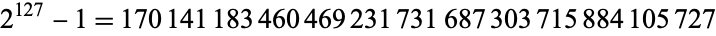 2^(127)-1=170141183460469231731687303715884105727