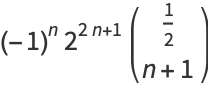 (-1)^n2^(2n+1)(1/2; n+1)