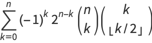 sum_(k=0)^(n)(-1)^k2^(n-k)(n; k)(k; |_k/2_|)