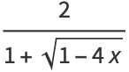 2/(1+sqrt(1-4x))