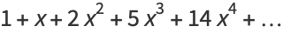 1+x+2x^2+5x^3+14x^4+...