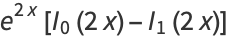 e^(2x)[I_0(2x)-I_1(2x)]