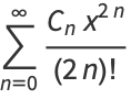 sum_(n=0)^(infty)(C_nx^(2n))/((2n)!)