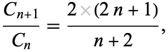  (C_(n+1))/(C_n)=(2(2n+1))/(n+2), 