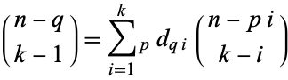  (n-q; k-1)=sum_(i=1)^k_pd_(qi)(n-pi; k-i) 