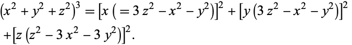  (x^2+y^2+z^2)^3=[x(=3z^2-x^2-y^2)]^2+[y(3z^2-x^2-y^2)]^2 
 +[z(z^2-3x^2-3y^2)]^2. 