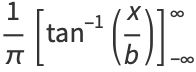 1/pi[tan^(-1)(x/b)]_(-infty)^infty