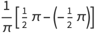 1/pi[1/2pi-(-1/2pi)]